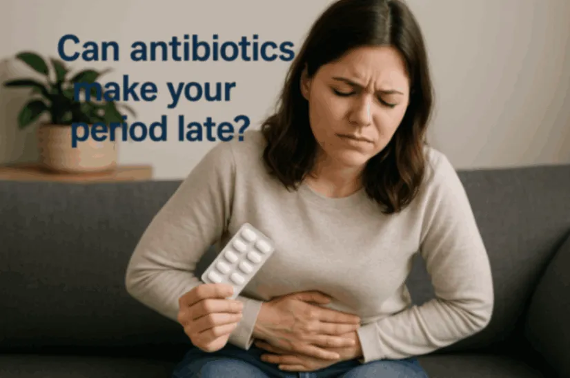 Can Antibiotics Make Your Period Late? Here's What You Should Know