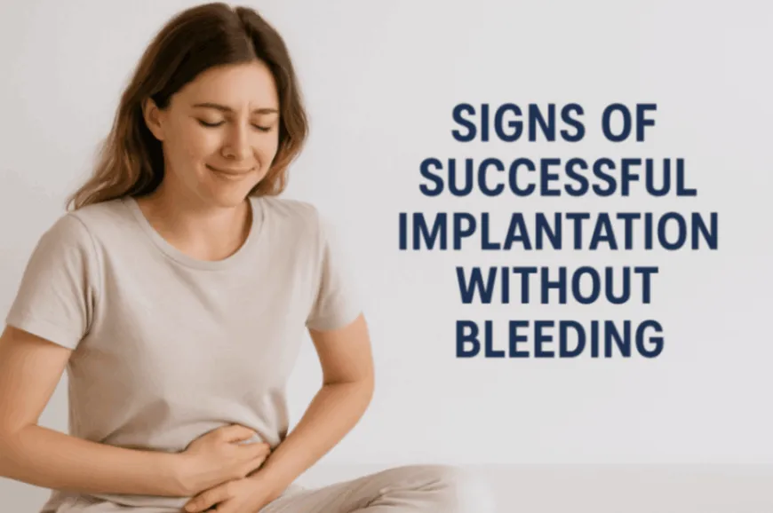 10 Signs of Successful Implantation Without Bleeding: How to Know You’re Pregnant