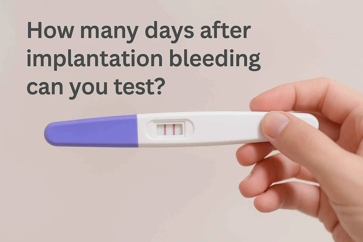 How Many Days After Implantation Bleeding Can You Test To Get Accurate Results?
