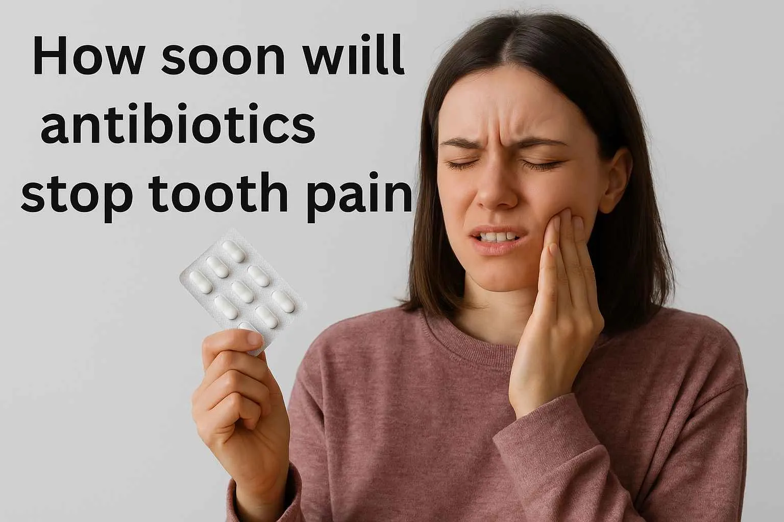 How Soon Will Antibiotics Stop Tooth Pain? Here's What to...