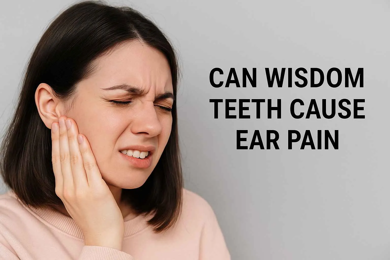 Can Wisdom Teeth Cause Ear Pain? What Dentists Want You t...