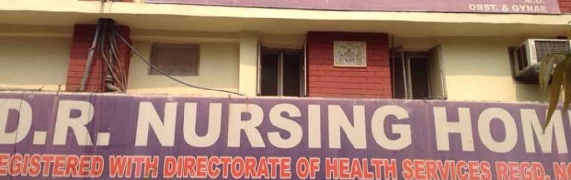 D R Maternity and Nursing Home, Ashok Vihar, Delhi NCR