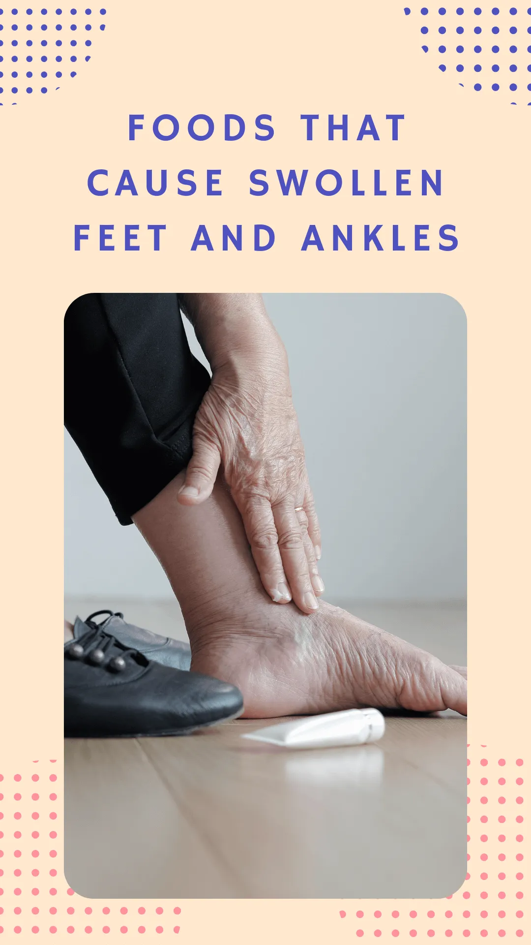 Foods That Cause Swollen Feet and Ankles