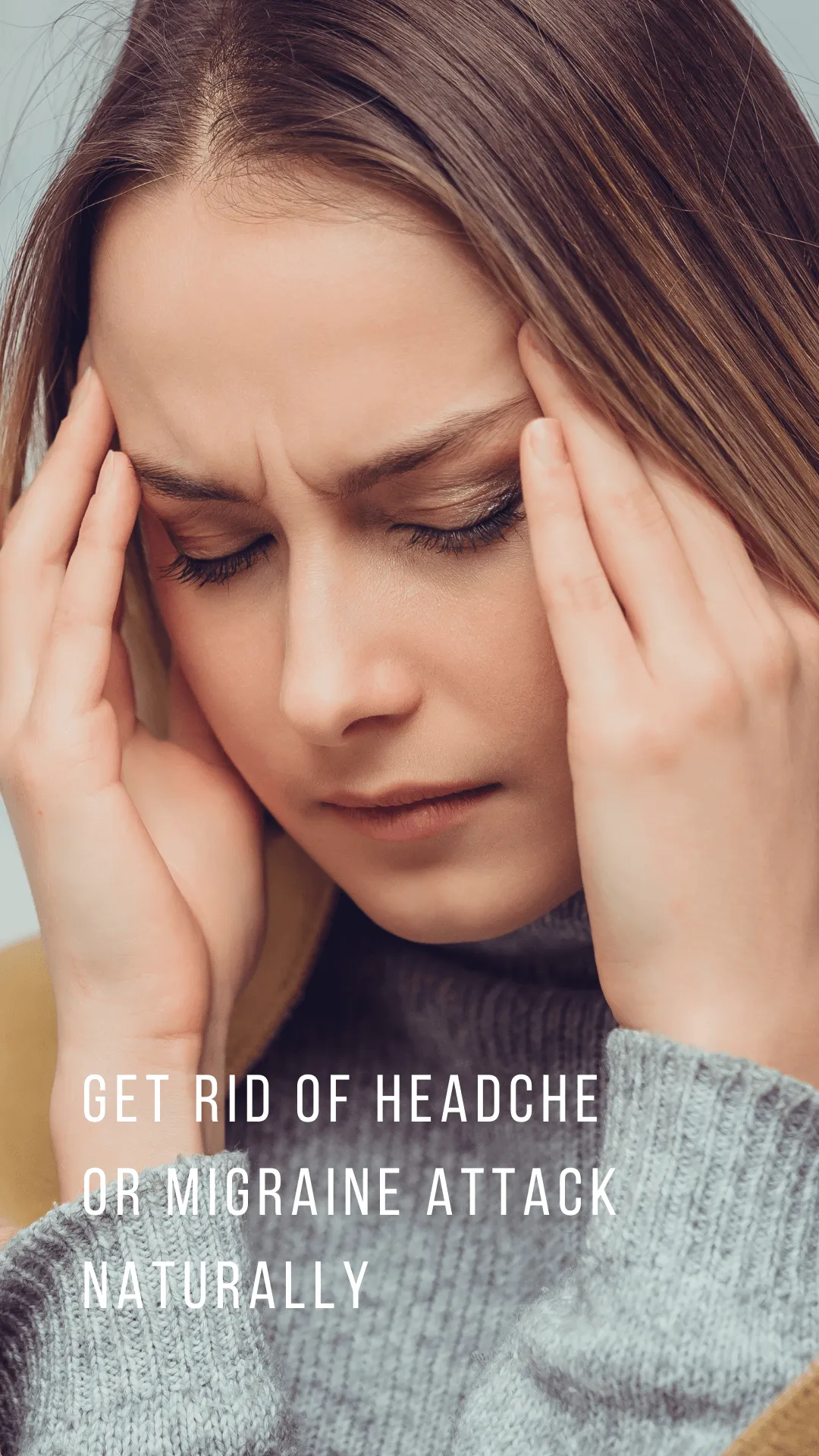 Get rid of Headache or Migraine Attack naturally