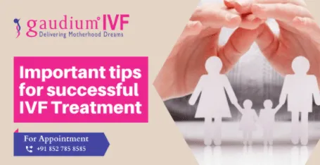 9 Important tips for successful IVF Treatment recommended by Gaudium IVF